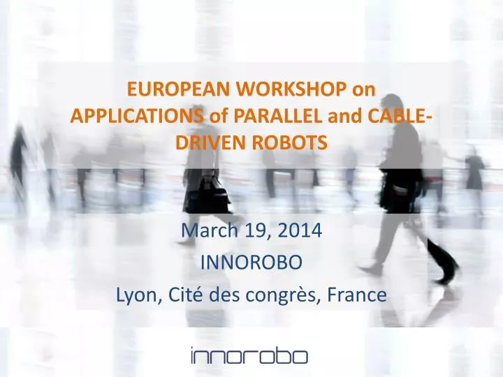 european workshop on applications of parallel and cable driven robots