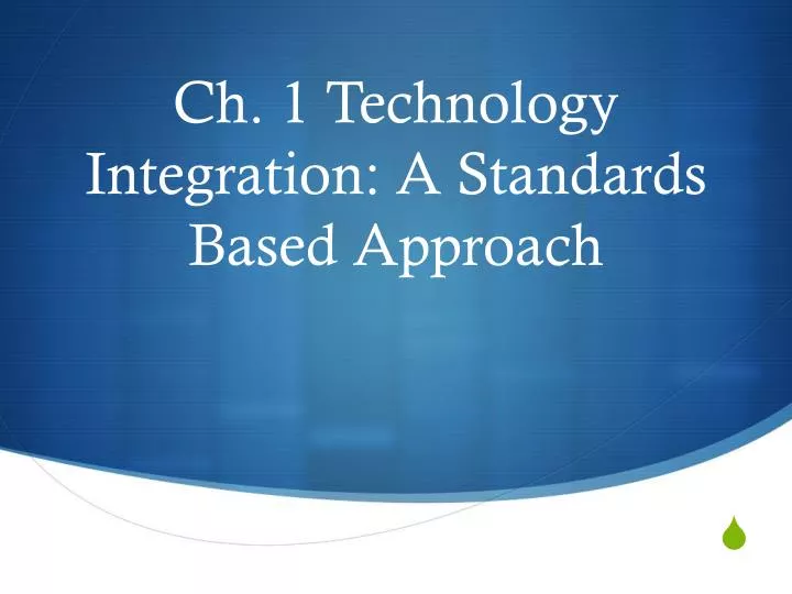 ch 1 technology integration a standards based approach