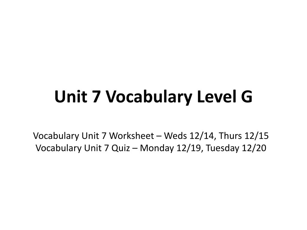 PPT - Unit 7 Vocabulary Level G PowerPoint Presentation, free download ...
