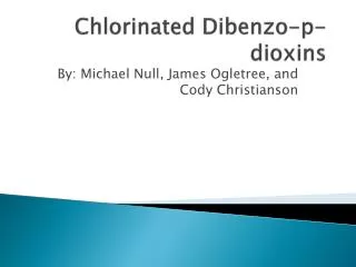 Chlorinated Dibenzo -p-dioxins