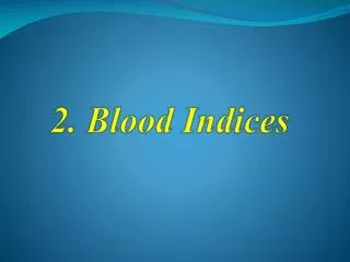 2. Blood Indices