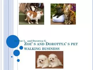 Zoe’ s and Dorottya’ s pet walking business