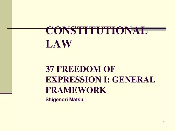 constitutional law 37 freedom of expression i general framework