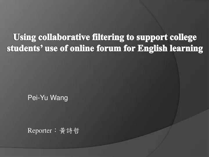using collaborative filtering to support college students use of online forum for english learning