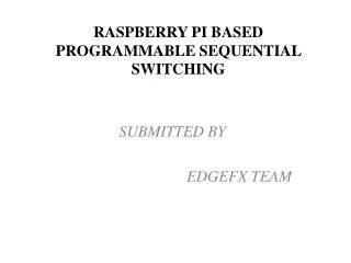 RASPBERRY PI BASED PROGRAMMABLE SEQUENTIAL SWITCHING