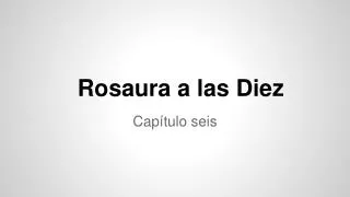 rosaura a las diez