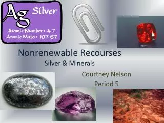 Nonrenewable Recourses Silver &amp; Minerals