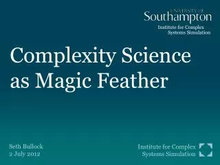 Complexity Science as Magic Feather