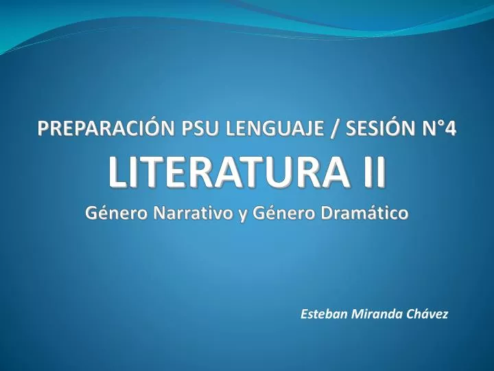 preparaci n psu lenguaje sesi n n 4 literatura ii g nero narrativo y g nero dram tico