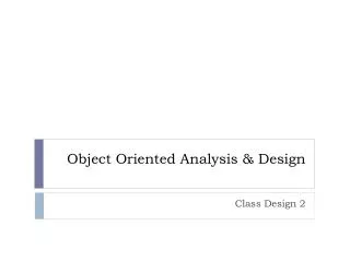 Object Oriented Analysis &amp; Design