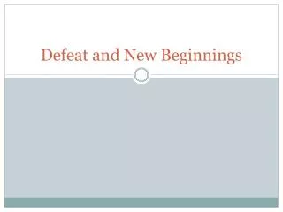 Defeat and New Beginnings