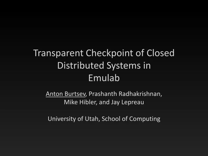transparent checkpoint of closed distributed systems in emulab