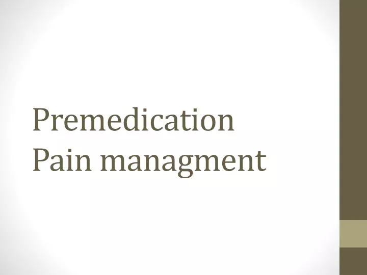 premedication pain managment