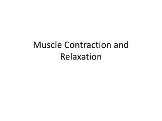 Muscle Contraction and Relaxation