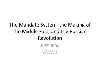 The Mandate System, the Making of the Middle East, and the Russian Revolution