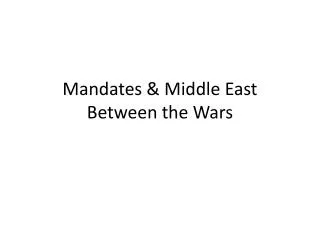 Mandates &amp; Middle East Between the Wars