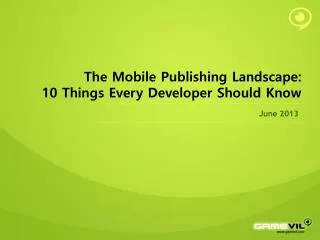 The Mobile Publishing Landscape: 10 Things Every Developer Should Know