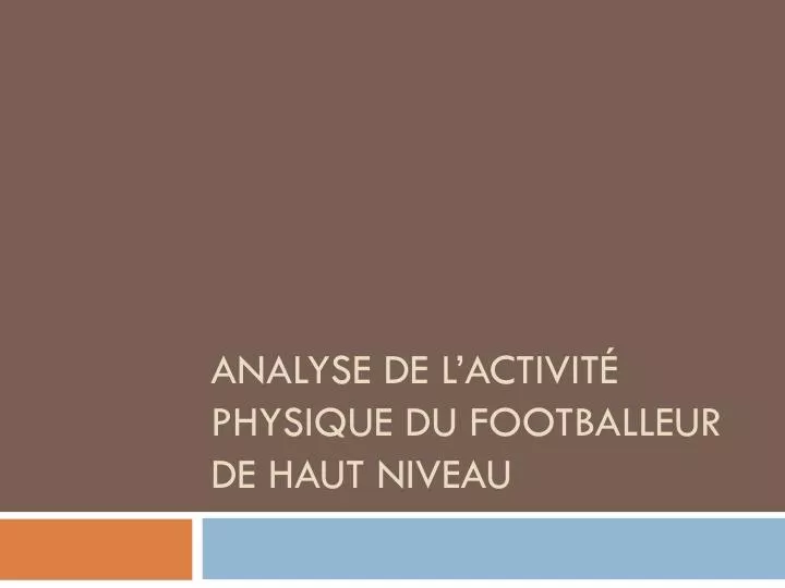 analyse de l activit physique du footballeur de haut niveau