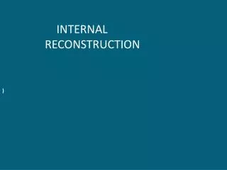 INTERNAL RECONSTRUCTION )