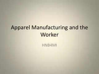 Apparel Manufacturing and the Worker
