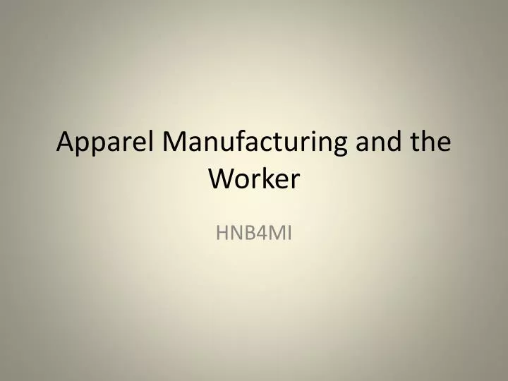 apparel manufacturing and the worker