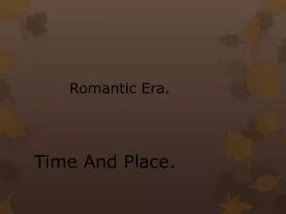 Romantic Era.