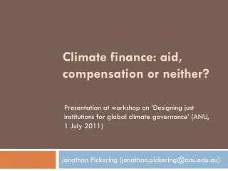 Climate finance: aid, compensation or neither?
