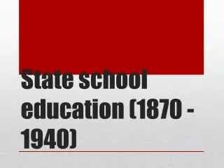 State school education (1870 -1940)