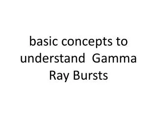 basic concepts to understand Gamma Ray Bursts