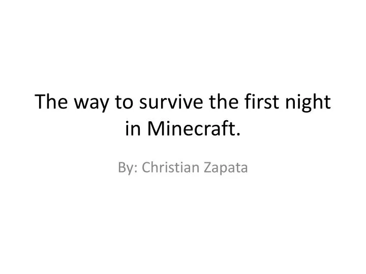the way to survive the first night in minecraft