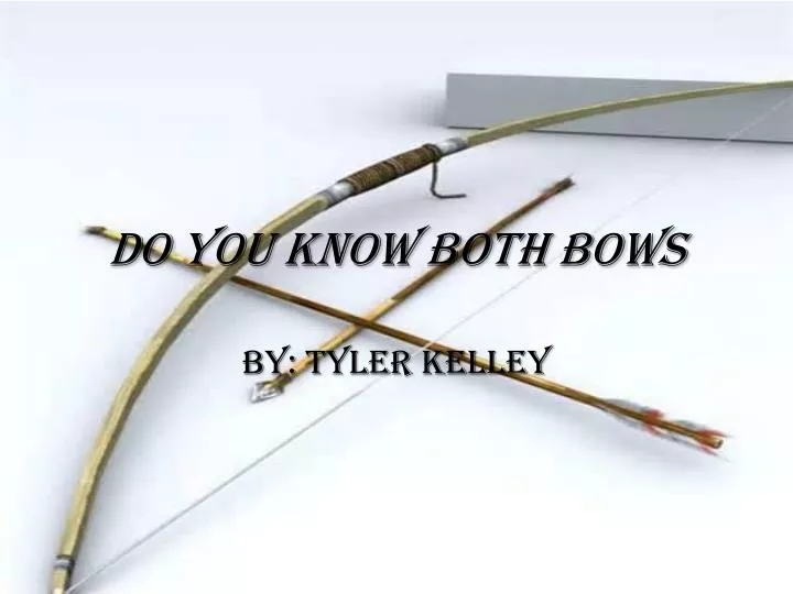 do you know both bows