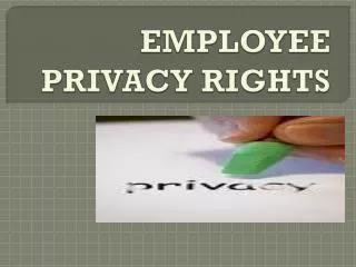 EMPLOYEE PRIVACY RIGHTS
