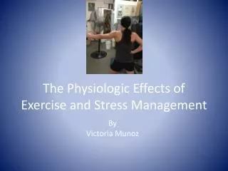 The Physiologic Effects of Exercise and Stress Management