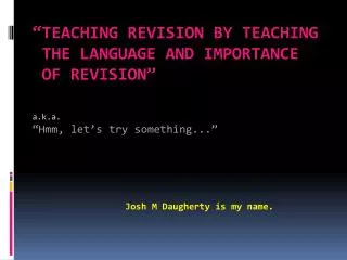 “Teaching Revision by Teaching the Language and Importance of Revision ”
