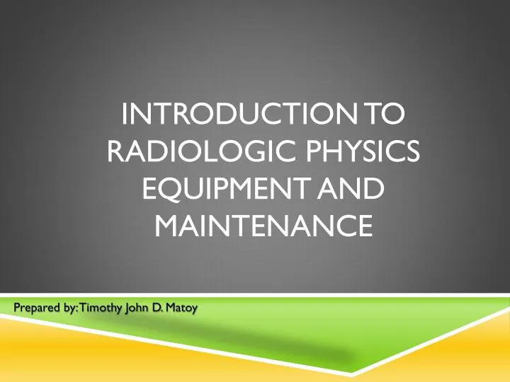 introduction to radiologic physics equipment and maintenance