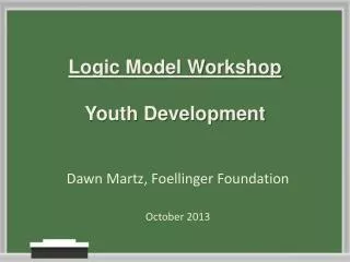 Logic Model Workshop Youth Development