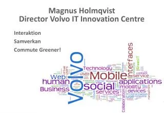 Magnus Holmqvist Director Volvo IT Innovation Centre