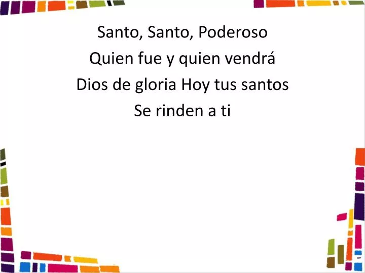 santo santo poderoso quien fue y quien vendr dios de gloria hoy tus santos se rinden a ti