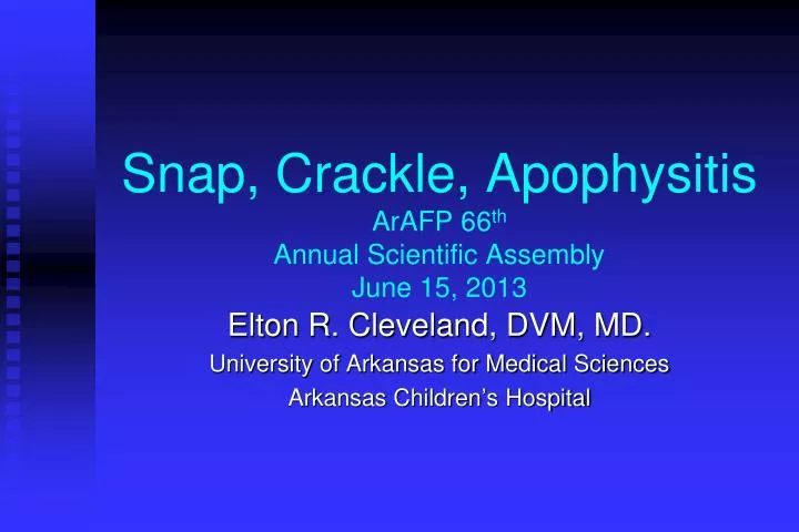 snap crackle apophysitis arafp 66 th annual scientific assembly june 15 2013