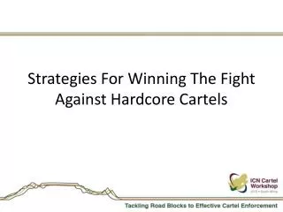 Strategies For Winning The Fight Against Hardcore Cartels