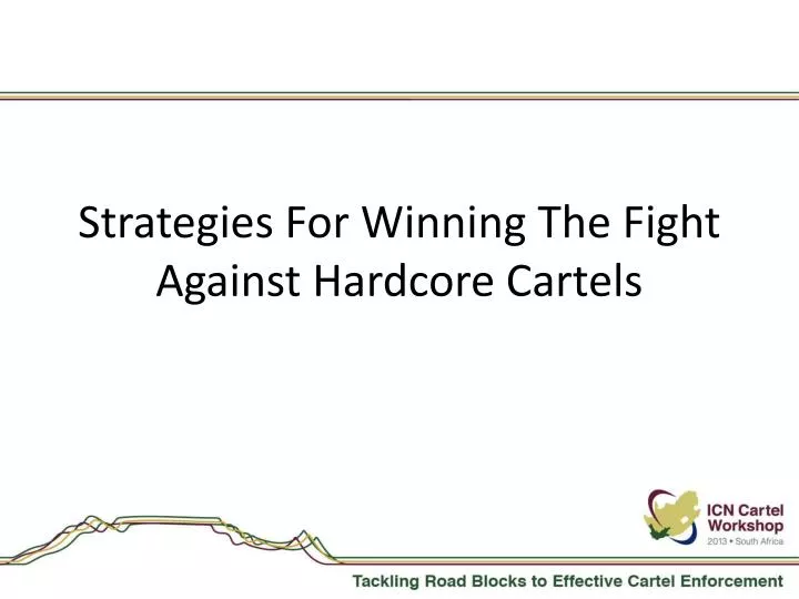 strategies for winning the fight against hardcore cartels