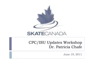 CPC/ISU Updates Workshop Dr. Patricia Chafe