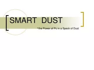 SMART DUST - the Power of Pc in a Speck of Dust
