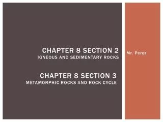 Chapter 8 Section 2 Igneous and sedimentary rocks