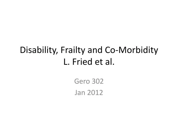 disability frailty and co morbidity l fried et al