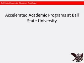 Accelerated Academic Programs at Ball State University
