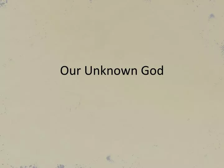 our unknown god