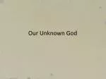 The Unknown God: Come, Lord Jesus, Come - slide 1