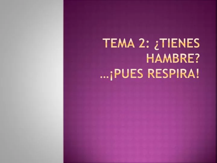 tema 2 tienes hambre pues respira