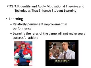 FTCE 3.3 Identify and Apply Motivational Theories and Techniques That Enhance Student Learning